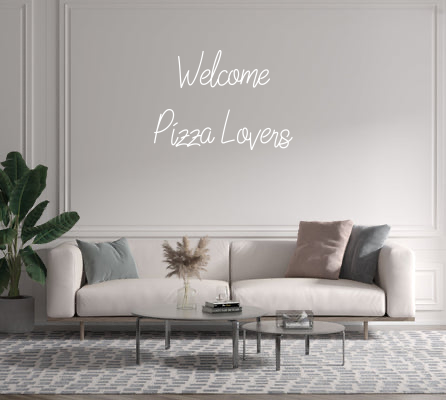 Custom text: Welcome 
Pizza Lovers